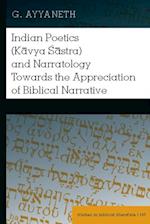 Indian Poetics (Kavya Sastra) and Narratology Towards the Appreciation of Biblical Narrative