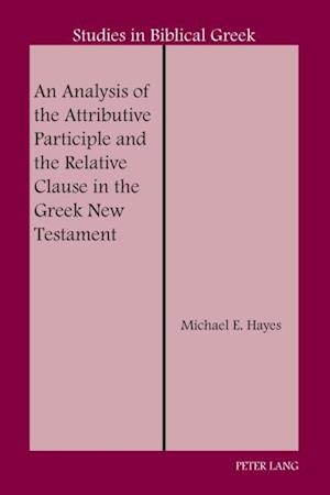 Analysis of the Attributive Participle and the Relative Clause in the Greek New Testament