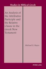 Analysis of the Attributive Participle and the Relative Clause in the Greek New Testament