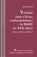 Voyages dans l’école cartographique de Dieppe au XVI e  siècle
