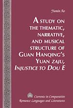 Study on the Thematic, Narrative, and Musical Structure of Guan Hanqing's Yuan  Zaju, Injustice to Dou E