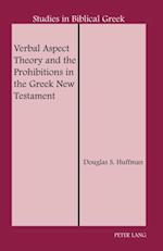 Verbal Aspect Theory and the Prohibitions in the Greek New Testament