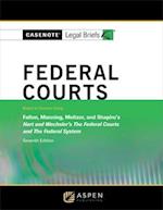 Casenote Legal Briefs for Federal Courts, Keyed to Hart and Wechsler