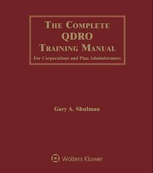 The Complete Qdro Training Manual for Corporations and Plan Administrators