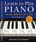 Learn to Play Piano in Six Weeks or Less: Intermediate Level