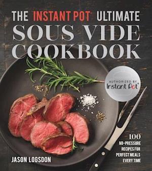 The Instant Pot  (R) Ultimate Sous Vide Cookbook