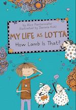 My Life as Lotta: How Lamb Is That?