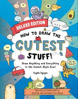 How to Draw the Cutest Stuff--Deluxe Edition!