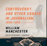 Controversy, and Other Essays in Journalism, 1950-1975