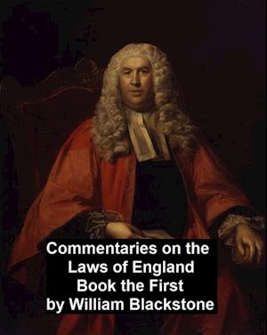 Commentary on the Laws of England. Book the First