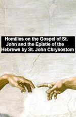 Homiles on the Gospel of St. John and the Epistle of the Hebrews