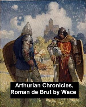 Arthurian Chronicles: Roman de Brut