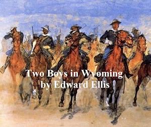 Two Boys in Wyoming, A Tale of Adventure
