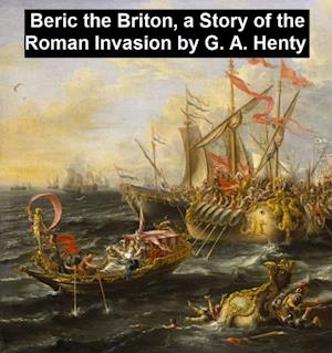 Beric the Briton, A Story of the Roman Invasion