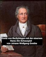 Goetz von Berlichingen mit der eisernen Hand, ein Schauspielf