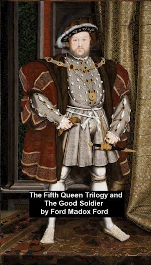 Fifth Queen Trilogy and The Good Soldier