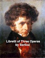 Libretti de Trois Opéras de Berlioz