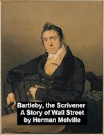 Bartleby, the Scrivener. A Story of Wall-Street