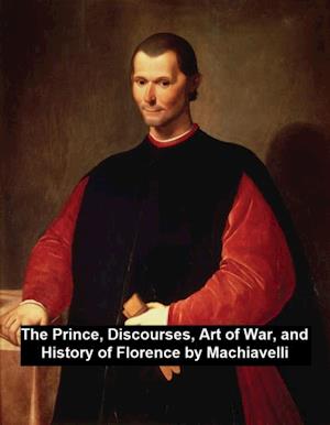 Prince, Discourses, Art of War, and History of Florence