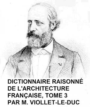 Dictionnaire Raisonne de l''Architecture Francaise, Tome 3