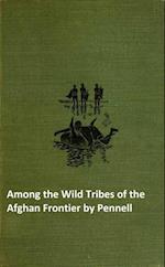 Among the Wild Tribes of the Afghan Frontier