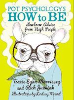 Pot Psychology's How To Be