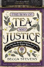 The Way of Tea and Justice: Rescuing the World's Favorite Beverage from Its Violent History 