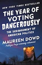 The Year of Voting Dangerously