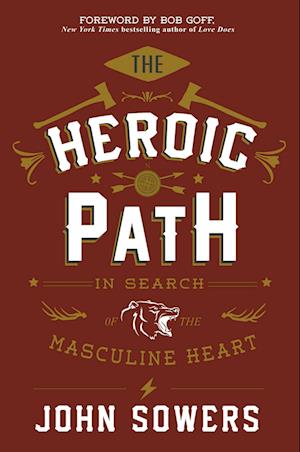 The Heroic Path: In Search of the Masculine Heart