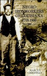 Negro Ironworkers of Louisiana, 1718-1900