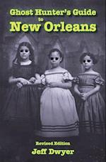 Ghost Hunter's Guide to New Orleans: Revised Edition 