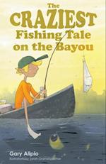 Craziest Fishing Tale on the Bayou