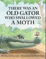 There Was an Old Gator Who Swallowed a Moth