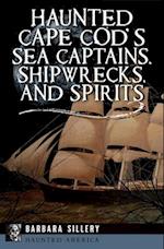 Haunted Cape Cod's Sea Captains, Shipwrecks, and Spirits