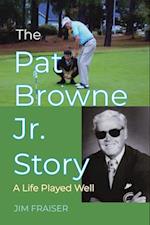 The Pat Browne Jr. Story