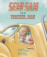 Semi Sam Is a Trucker Man