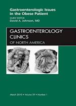 Gastroenterologic Issues in the Obese Patient, An Issue of Gastroenterology Clinics