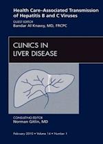 Health Care-Associated Transmission of Hepatitis B and C Viruses, An Issue of Clinics in Liver Disease
