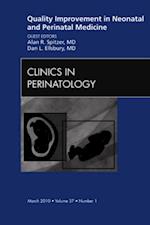 Quality Improvement in Neonatal and Perinatal Medicine, An Issue of Clinics in Perinatology