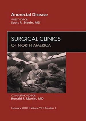 Anorectal Disease, An Issue of Surgical Clinics