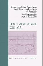 Current and New Techniques for Primary and Revision Arthrodesis, An Issue of Foot and Ankle Clinics