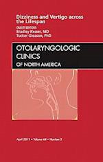 Dizziness and Vertigo across the Lifespan, An Issue of Otolaryngologic Clinics