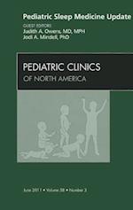 Pediatric Sleep Medicine Update, An Issue of Pediatric Clinics