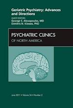 Geriatric Psychiatry: Advances and Directions, An Issue of Psychiatric Clinics