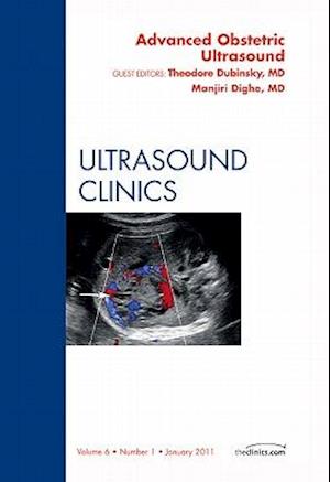 Advanced Obstetric Ultrasound, An Issue of Ultrasound Clinics