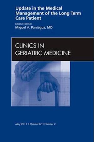 Update in the Medical Management of the Long Term Care Patient, An Issue of Clinics in Geriatric Medicine