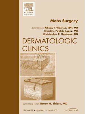 Mohs Surgery, An Issue of Dermatologic Clinics