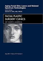 Aging Facial Skin: Use of Lasers and Related Technologies, An Issue of Facial Plastic Surgery Clinics