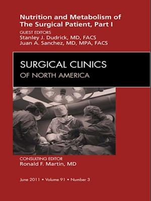 Metabolism and Nutrition for the Acute Care Patient, An Issue of Surgical Clinics