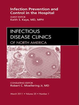 Infection Prevention and Control in the Hospital, An Issue of Infectious Disease Clinics